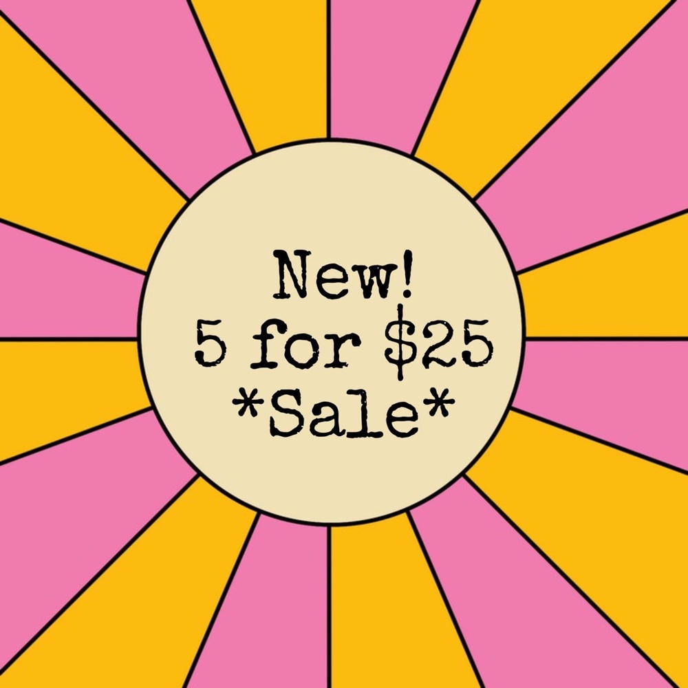 5 for $25 Sale